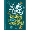 Young Rebels 25 Jugendliche, Die Die Welt Verändern - Christine Knödler, Benjamin Knödler, Taschenbuch