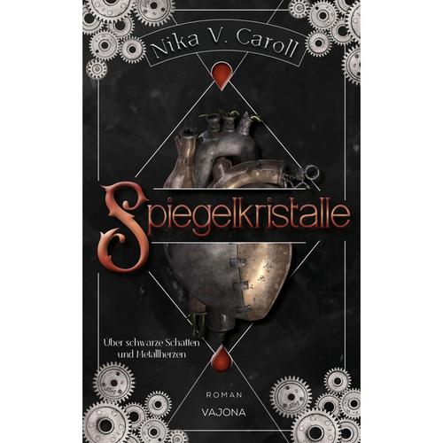 Spiegelkristalle - Über Schwarze Schatten Und Metallherzen (Band 1) Von Nika V. Caroll, Gebunden
