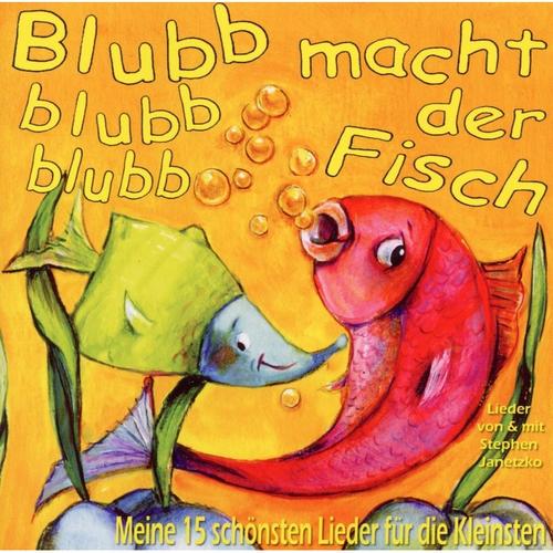 Blubb Blubb Blubb Macht Der Fisch - Stephen Janetzko. (CD)