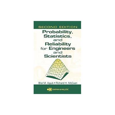 Probability, Statistics, and Reliability for Engineers and Scientists by Bilal M. Ayyub (Hardcover -