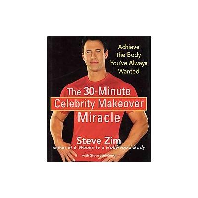 The 30-Minute Celebrity Makeover Miracle by Steve Zim (Hardcover - John Wiley & Sons Inc.)
