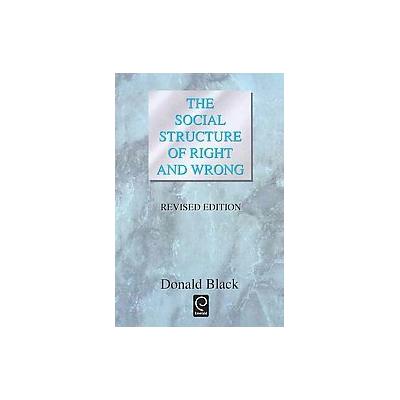 The Social Structure of Right and Wrong by Donald J. Black (Paperback - Revised)