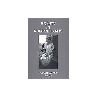 Beauty in Photography by Robert Adams (Paperback - Aperture)