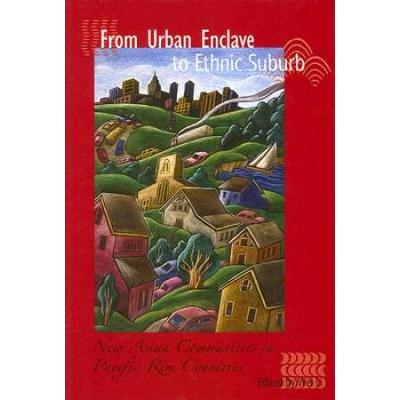 From Urban Enclave To Ethnic Suburb: New Asian Communities In Pacific Rim Countries