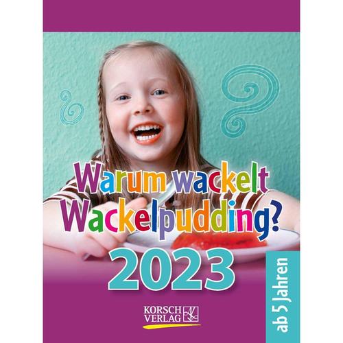 Warum Wackelt Wackelpudding? 2023, Korsch