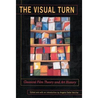 The Visual Turn: Classical Film Theory And Art History