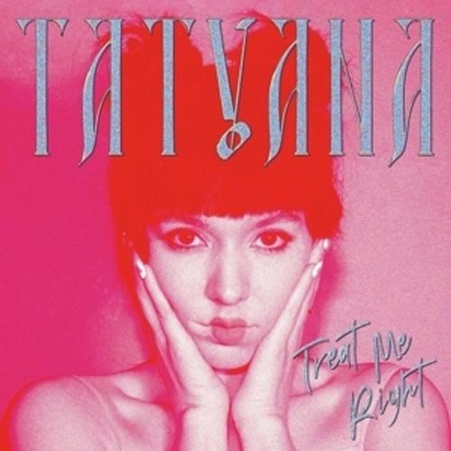 TREAT ME RIGHT (Ltd. Clear Vinyl) - Tatyana, Tatyana. (LP)
