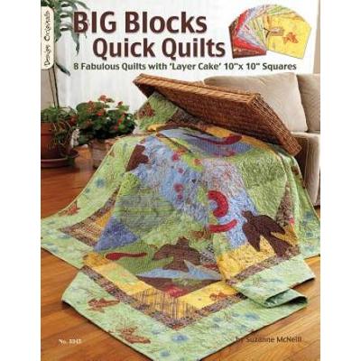 Big Blocks Quick Quilts: 8 Fabulous Quilts With Layer Cake 10 X 10 Squares
