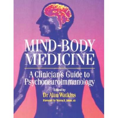 Mind-Body Medicine: A Clinician's Guide To Psychon...