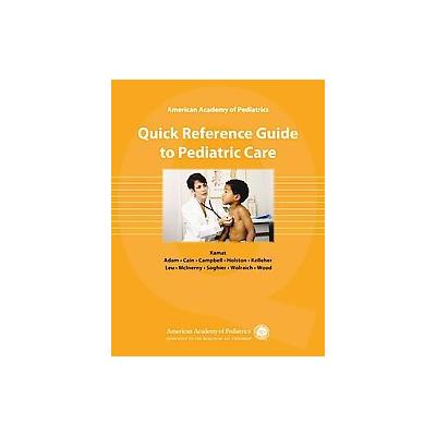 Quick Reference Guide to Pediatric Care by Deepak M. Kamat (Paperback - Amer Academy of Pediatrics)