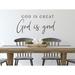 Story Of Home Decals God Is Great, God Is Good Hand Written Wall Decal Vinyl in Brown | 7 H x 15 W in | Wayfair KITCHEN 188d