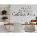 Red Barrel Studio® Life Is What Happens Between Coffee & Wine Wall Decal Vinyl in Brown | 8 H x 18 W in | Wayfair 7D96176F90154427A45140168647C13A