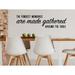 Story Of Home Decals The Fondest Memories Are Made Gathered Around the Table Wall Decal Vinyl in White/Black | 9 H x 36 W in | Wayfair KITCHEN 221i