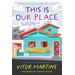 This is Our Place (Hardcover) - Vitor Martins