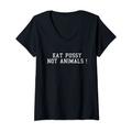 Damen Eat Pussy Not Animals t shirt Eat Pussy Not Animals t-shirt T-Shirt mit V-Ausschnitt