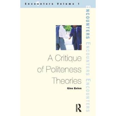 A Critique of Politeness Theory: Volume 1