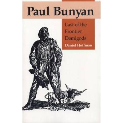 Paul Bunyan: Last Of The Frontier Demigods