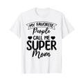 Ideen zum Muttertag Meine Lieblingsmenschen nennen mich Super Mom T-Shirt