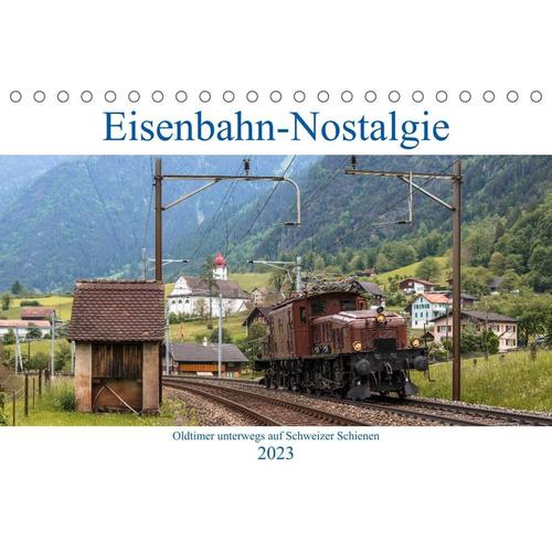 Eisenbahn-Nostalgie - Oldtimer auf Schweizer SchienenCH-Version (Tischkalender 2023 DIN A5 quer)