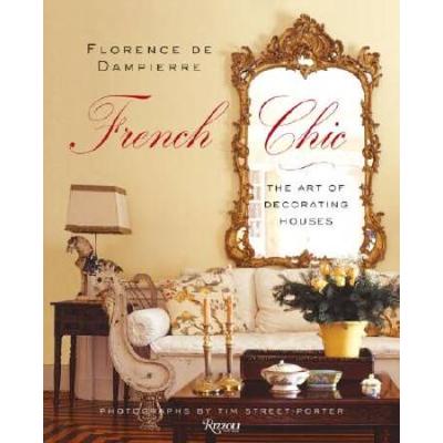 French Chic: The Art Of Decorating Houses