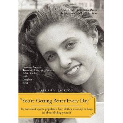 You're Getting Better Every Day: It's Not About Sports, Popularity, Hair, Clothes, Make-Up Or Boys, It's About Finding Yourself