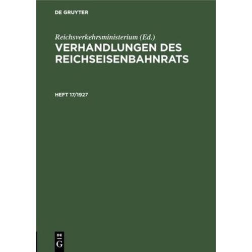 Verhandlungen des Reichseisenbahnrats: Heft 17/1927 Verhandlungen des Reichseisenbahnrats. Heft 17/1927, Gebunden