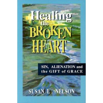 Healing the Broken Heart: Sin, Alienation, and the...