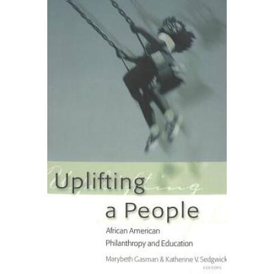 Uplifting A People: African American Philanthropy And Education