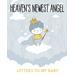Heaven's Newest Angel Letters To My Baby: A Diary Of All The Things I Wish I Could Say Newborn Memories Grief Journal Loss Of A Baby Sorrowful Season