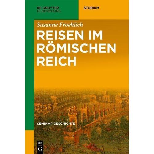 Reisen Im Römischen Reich Von Susanne Froehlich, Kartoniert (Tb), 2023