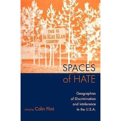 Spaces of Hate Geographies of Discrimination and Intolerance in the USA
