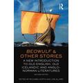 Beowulf & Other Stories: A New Introduction to Old English, Old Icelandic and Anglo-Norman Literatures