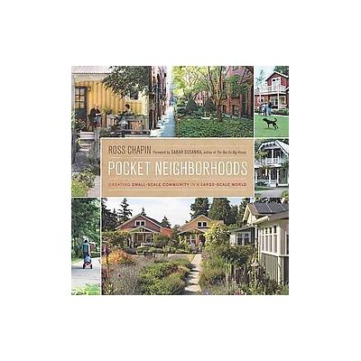Pocket Neighborhoods by Ross Chapin (Hardcover - Taunton Pr)
