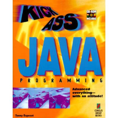 KickAss Java Programming CuttingEdge Java Techniques with an Attitude