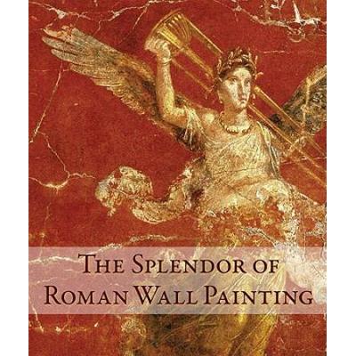 The Splendor Of Roman Wall Painting