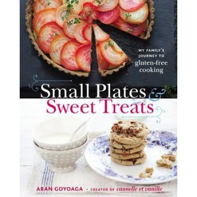 Small Plates And Sweet Treats My Familys Journey To Glutenfree Cooking