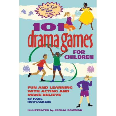 101 Drama Games For Children: Fun And Learning With Acting And Make-Believe