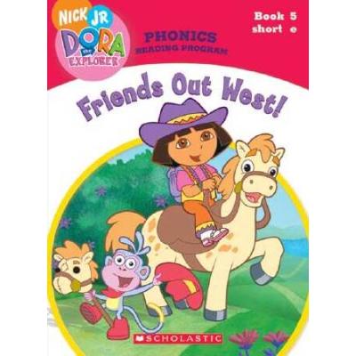 Friends Out West! (Dora The Explorer: Phonics Read...