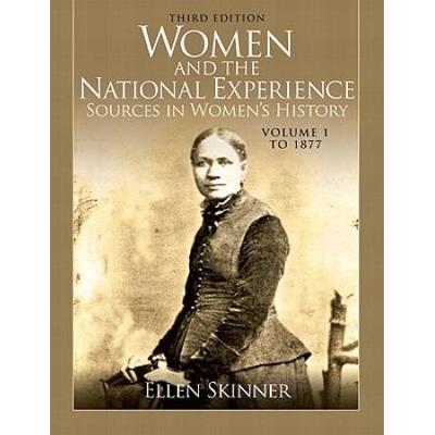 Women And The National Experience: Sources In Women's History, Volume 1 To 1877