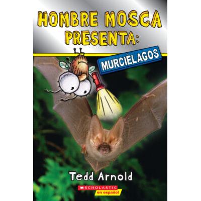 Hombre Mosca Presenta: Murcilagos (paperback) - by Tedd Arnold