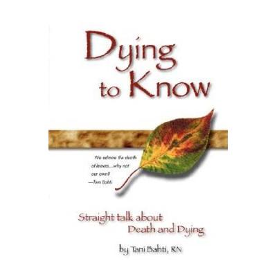 Dying To Know Straight Talk About Death Dying