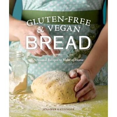 Glutenfree And Vegan Bread Artisanal Recipes To Ma...