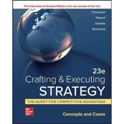 Crafting Executing Strategy The Quest For Competitive Advantage Concepts And Cases Rd Edition International Edition Textbook Only