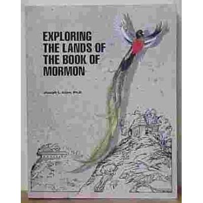 Exploring The Lands Of The Book Of Mormon