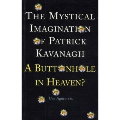 The Mystical Imagination Of Patrick Kavanagh A But...