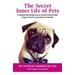 The Secret Inner Life Of Pets A Leading Psychologist And An Animal Communicator Bring You The Love And Wisdom Of Animals