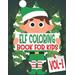 Elf Coloring Book For Kids Volume Pages One Side Christmas Elf Coloring Pages for Kids Toddler Children Perfect For Kids Age years old Pages to Color In Santa ELF Christmas theme