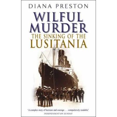 Wilful Murder The Sinking of the Lusitania