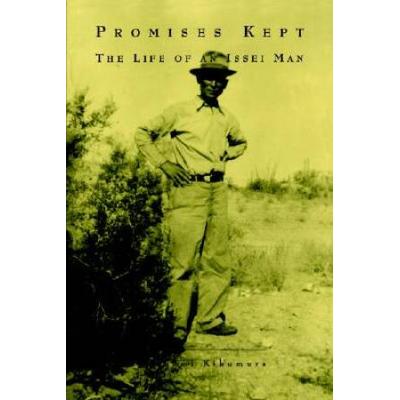 Promises Kept: The Life Of An Issei Man