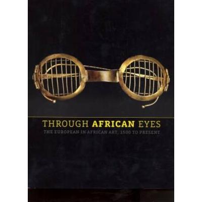 Through African Eyes The European In African Art T...